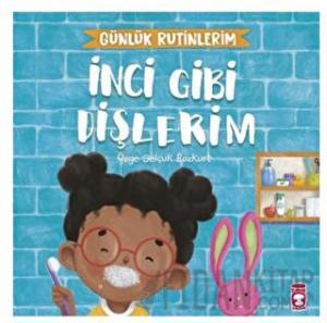 İnci Gibi Dişlerim - Günlük Rutinlerim