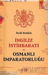 İngiliz İstihbaratı Ve Osmanlı İmparatorluğu