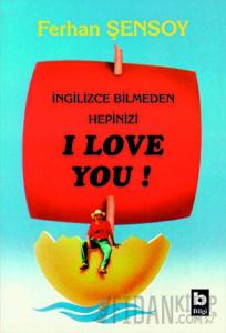 İngilizce Bilmeden Hepinizi I Love You