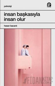İnsan Başkasıyla İnsan Olur