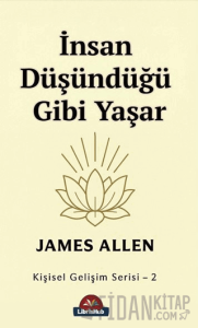 İnsan Düşündüğü Gibi Yaşar