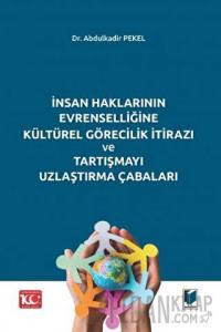 İnsan Haklarının Evrenselliğine Kültürel Görecilik İtirazı ve Tartışmayı Uzlaştırma Çabaları