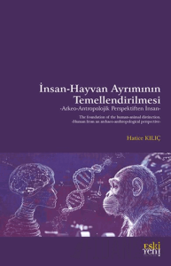İnsan-Hayvan Ayrımının Temellendirilmesi -Arkeo-Antropolojik Perspektiften İnsan-