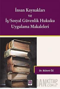 İnsan Kaynakları ve İş/Sosyal Güvenlik Hukuku Uygulamalı Makaleleri