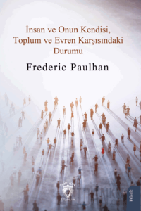 İnsan ve Onun Kendisi, Toplum ve Evren Karşısındaki Durumu