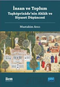İnsan ve Toplum: Taşköprizade’nin Ahlak ve Siyaset Düşüncesi