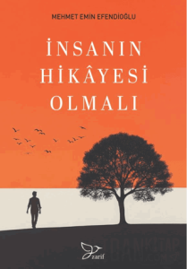 İnsanın Hikayesi Olmalı