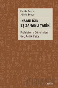 İnsanlığın Eş Zamanlı Tarihi - Prehistorik Dönemden Geç Antik Çağa (Ciltli)