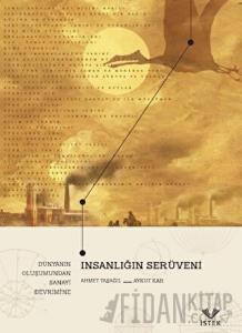 İnsanlığın Serüveni: Dünyanın Oluşumundan Sanayi Devrimi’ne