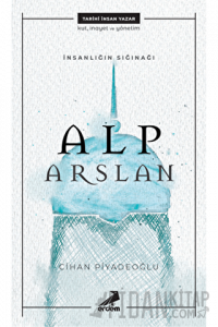 İnsanlığın Sığınağı Alp Arslan