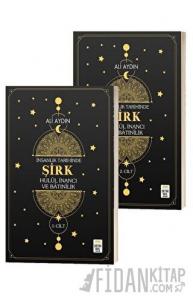 İnsanlık Tarihinde Şirk Hulul İnancı ve Batınılik 1. ve 2. Cilt (2 Cilt Takım)