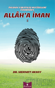 İnsasanın Yaratılış Mucizeleri Üzerinden Allah’a İman