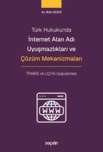 İnternet Alan Adı Uyuşmazlıkları ve Çözüm Mekanizmaları