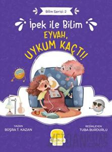 İpek ile Bilim - Eyvah, Uykum Kaçtı!
