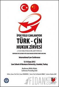 İpek Yolu Canlanıyor: Türk-Çin Hukuk Zirvesi Konferans Bildiri Kitabı