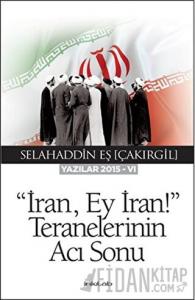 İran Ey İran! Teranelerinin Acı Sonu