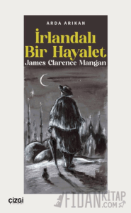 İrlandalı Bir Hayalet James Clarence Mangan