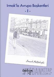Irmak’la Avrupa Başkentleri - 1