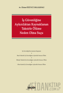 İş Güvenliğine Aykırılıktan Kaynaklanan Taksirle Ölüme Neden Olma Suçu