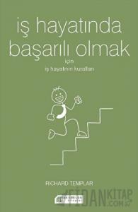 İş Hayatında Başarılı Olmak İçin İş Hayatının Kuralları