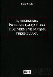 İş Hukukunda İşverenin Çalışanlara Bilgi Verme ve Danışma Yükümlülüğü