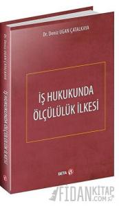 İş Hukukunda Ölçülülük İlkesi (Ciltli)