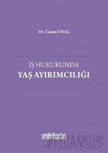 İş Hukukunda Yaş Ayırımcılığı (Ciltli)