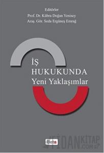 İş Hukukunda Yeni Yaklaşımlar