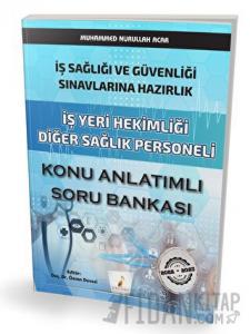 İş Sağlığı ve Güvenliği Sınavlarına Hazırlık İş Yeri Hekimliği Diğer Sağlık Personeli Konu Anlatımlı Soru Bankası