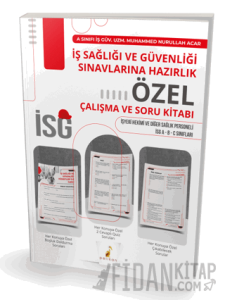 İş Sağlığı ve Güvenliği Sınavlarına Hazırlık İSG Özel Çalışma ve Soru Kitabı