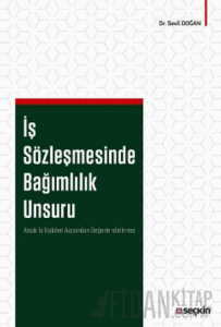İş Sözleşmesinde Bağımlılık Unsuru