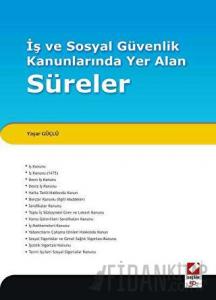 İş ve Sosyal Güvenlik Kanunlarında Yer Alan Süreler