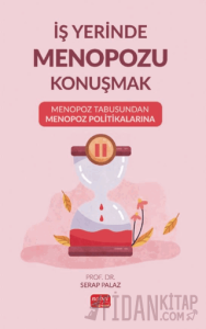 İş Yerinde Menopozu Konuşmak: Menopoz Tabusundan Menopoz Politikalarına