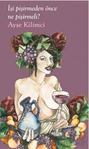 İşi Pişirmeden Önce Ne Pişirmeli?