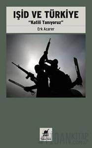 Işid ve Türkiye - Katili Tanıyoruz
