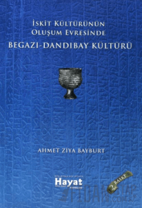 İskit Kültürünün Oluşum Evresinde Begazı-Dandıbay Kültürü
