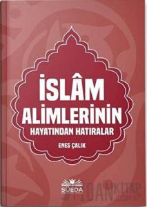 İslam Alimlerinin Hayatından Hatıralar