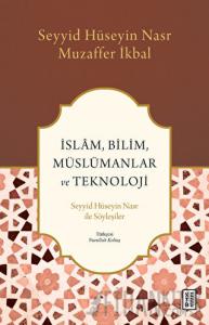 İslam, Bilim, Müslümanlar ve Teknoloji