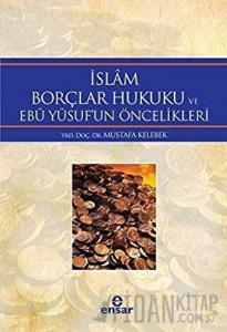 İslam Borçlar Hukuku ve Ebu Yusuf'un Öncelikleri