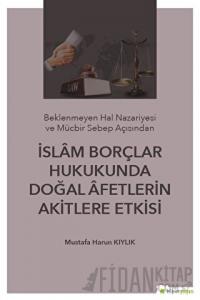 İslam Borçlar Hukukunda Doğal Afetlerin Akitlere Etkisi