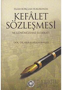 İslam Borçlar Hukukunda Kefalet Sözleşmesi ve Günümüzdeki Tatbikatı