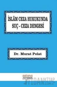 İslam Ceza Hukukunda Suç Ceza Dengesi