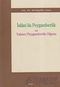 İslam’da Peygamberlik ve Yalancı Peygamberlik Olgusu