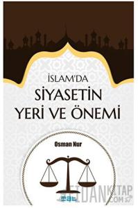 İslam’da Siyasetin Yeri ve Önemi