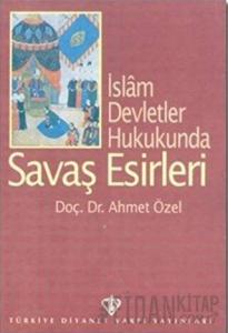 İslam Devletler Hukukunda Savaş Esirleri