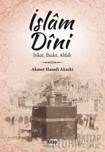 İslam Dini İtikat, İbadet, Ahlak