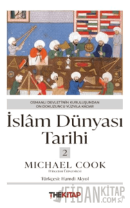 İslâm Dünyası Tarihi 2 - Osmanlı Devleti’nin Kuruluşundan On Dokuzuncu Yüzyıla Kadar