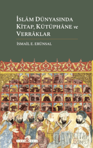 İslam Dünyasında Kitap, Kütüphane ve Verraklar (Ciltli)