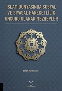 İslam Dünyasında Sosyal ve Siyasal Hareketlilik Unsuru Olarak Mezhepler