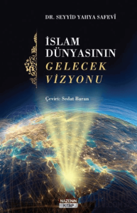 İslam Dünyasının Gelecek Vizyonu